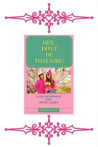 Hey, Don't Be That Girl! 21-Day Devotional